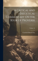 Critical and Exegetical Commentary On the Book of Proverbs; Volume 16