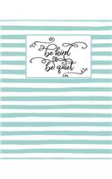 Be Kind or Be Quiet: Cute Teal Striped Journal Notebook