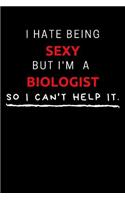 I Hate Being Sexy But I'm A Biologist So I Can't Help It
