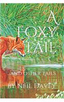 A Foxy Tail...and Other Tails