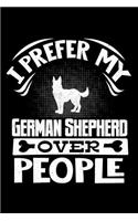 I Prefer My German Shepherd Over People