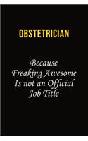 Obstetrician Because Freaking Awesome Is Not An Official Job Title: Career journal, notebook and writing journal for encouraging men, women and kids. A framework for building your career.