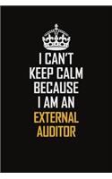 I Can't Keep Calm Because I Am An External Auditor