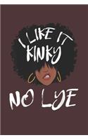 I Like It Kinky No Lye: (6x9 Journal): Lined Writing Notebook, 120 Pages