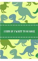 I Dino If I Want To Go Back