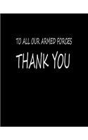 To All Our Armed Forces Thank You