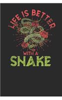 Life Is Better With A Snake: Snakes Notebook, Blank Lined (6 x 9 - 120 pages) Animal Themed Notebook for Daily Journal, Diary, and Gift