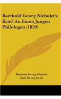 Barthold Georg Niebuhr's Brief An Einen Jungen Philologen (1839)