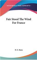 Fair Stood The Wind For France