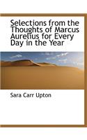 Selections from the Thoughts of Marcus Aurelius for Every Day in the Year