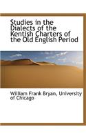 Studies in the Dialects of the Kentish Charters of the Old English Period