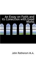 An Essay on Faith and Its Conection with Good Works