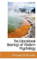 The Educational Bearings of Modern Psychology