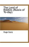 The Land of Riddles (Russia of To-Day)