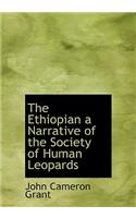 The Ethiopian a Narrative of the Society of Human Leopards