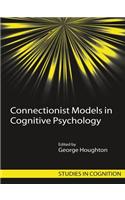 Connectionist Models in Cognitive Psychology