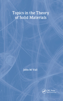 Topics in the Theory of Solid Materials: (Series in Materials Science and Engineering)