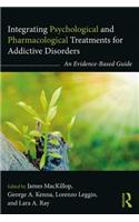 Integrating Psychological and Pharmacological Treatments for Addictive Disorders