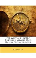 Welt ALS Unsere Erscheinugswelt Und Unsere Gedankenwelt