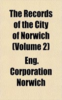 The Records of the City of Norwich (Volume 2)