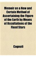Memoir on a New and Certain Method of Ascertaining the Figure of the Earth by Means of Occultations of the Fixed Stars