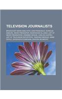 Television Journalists: Broadcast News Analysts, Don Francisco, Sorious Samura, News Presenter, Muntadhar Al-Zaidi, List of News Presenters, G(English)