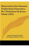 Dissertation Sur Soixante Traductions Francaises De L'Imitation De Jesus-Christ (1812)