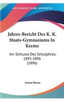 Jahres-Bericht Des K. K. Staats-Gymnasiums In Krems