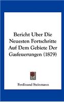 Bericht Uber Die Neuesten Fortschritte Auf Dem Gebiete Der Gasfeuerungen (1879)