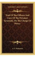 Trial Of The Officers And Crew Of The Privateer Savannah, On The Charge Of Piracy