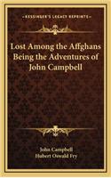 Lost Among the Affghans Being the Adventures of John Campbell