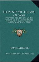 Elements of the Art of War: Prepared for the Use of the Cadets of the United States Military Academy (1888)(English)