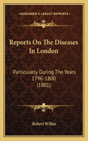 Reports On The Diseases In London