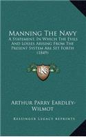 Manning the Navy: A Statement, in Which the Evils and Losses Arising from the Present System Are Set Forth (1849)