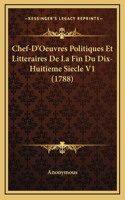 Chef-D'Oeuvres Politiques Et Litteraires De La Fin Du Dix-Huitieme Siecle V1 (1788)