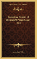 Biographical Memoirs Of Physicians Of Albany County (1857)