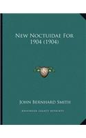 New Noctuidae For 1904 (1904)
