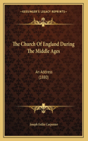 The Church Of England During The Middle Ages