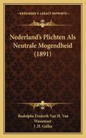 Nederland's Plichten Als Neutrale Mogendheid (1891)