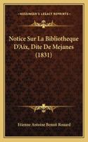 Notice Sur La Bibliotheque D'Aix, Dite De Mejanes (1831)