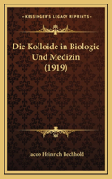 Die Kolloide in Biologie Und Medizin (1919)