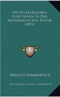 Die Willkurlichen Functionen In Der Mathematischen Physik (1891): (German)