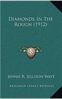 Diamonds In The Rough (1912)