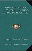 Geology And Ore Deposits Of The Index Mining District (1912)