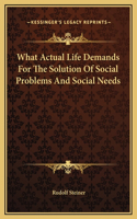What Actual Life Demands For The Solution Of Social Problems And Social Needs
