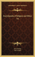 Encyclopedia of Religion and Ethics V6