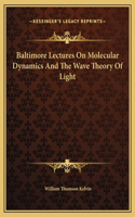 Baltimore Lectures On Molecular Dynamics And The Wave Theory Of Light