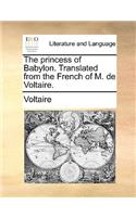 Princess of Babylon. Translated from the French of M. de Voltaire.