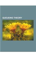 Queueing Theory: Arrival Theorem, Balance Equation, Bcmp Network, Birth-Death Process, Bulk Queue, Burke's Theorem, Buzen's Algorithm,