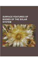 Surface Features of Bodies of the Solar System: Extraterrestrial Mountains, Extraterrestrial Volcanoes, Geological Features on the Moon, Surface Featu